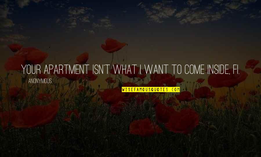 Incarceron Book Quotes By Anonymous: Your apartment isn't what I want to come