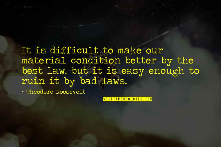Incarceron Book Quotes By Theodore Roosevelt: It is difficult to make our material condition