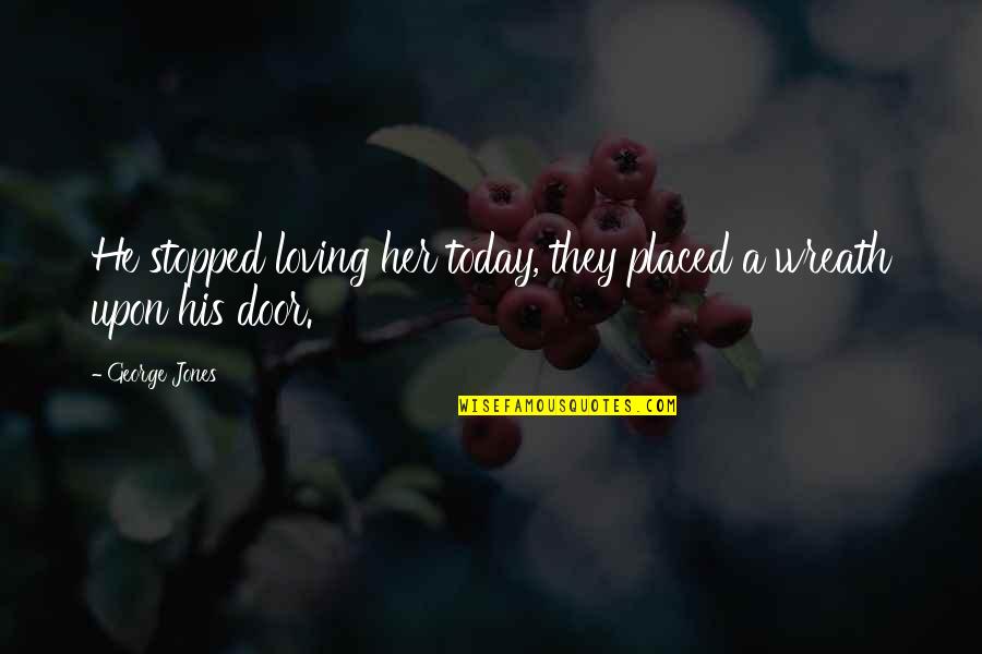 Incarceron Catherine Quotes By George Jones: He stopped loving her today, they placed a