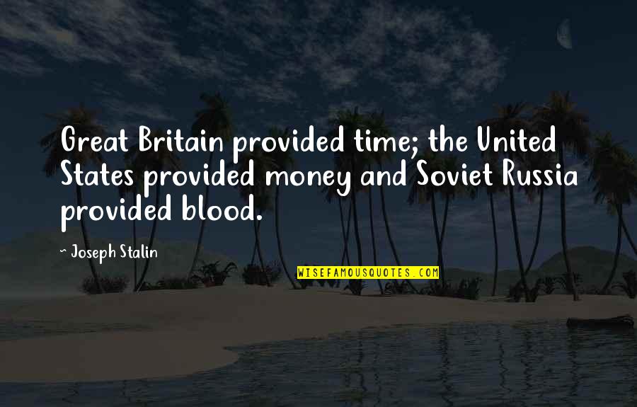 Incarnadine Winery Quotes By Joseph Stalin: Great Britain provided time; the United States provided