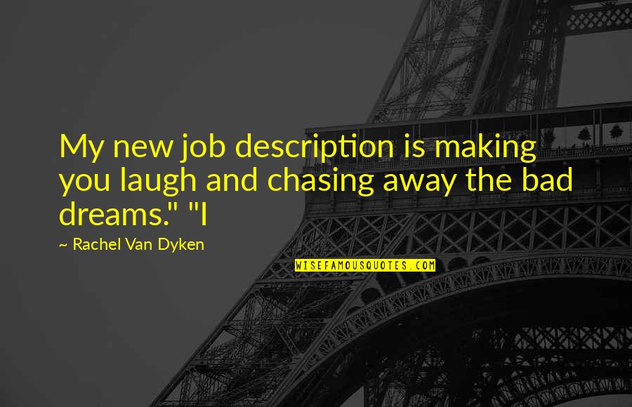 Incarnated Angels Quotes By Rachel Van Dyken: My new job description is making you laugh