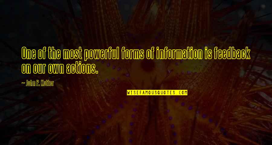 Incarnatian Quotes By John P. Kotter: One of the most powerful forms of information