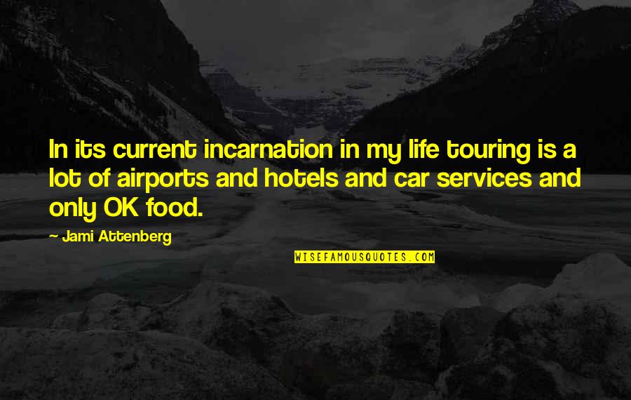 Incarnation Quotes By Jami Attenberg: In its current incarnation in my life touring