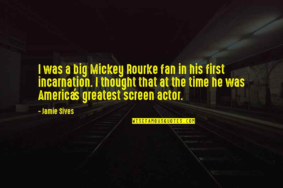 Incarnation Quotes By Jamie Sives: I was a big Mickey Rourke fan in
