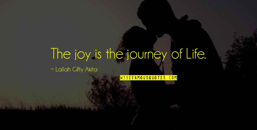 Incarnational Living Quotes By Lailah Gifty Akita: The joy is the journey of Life. Incarnational Living Quotes By Lailah Gifty Akita: The joy is the journey of Life.