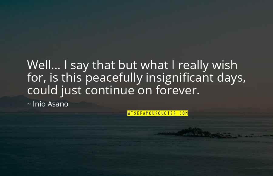 Incase I Die Quotes By Inio Asano: Well... I say that but what I really Incase I Die Quotes By Inio Asano: Well... I say that but what I really