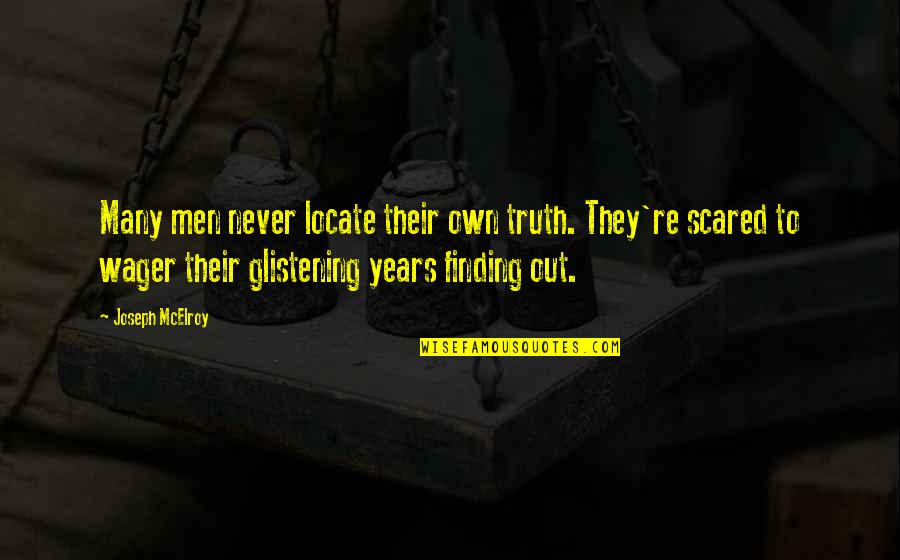 Incastrare Quotes By Joseph McElroy: Many men never locate their own truth. They're