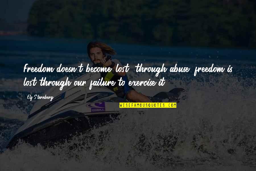 Incautious Cody Quotes By Elf Sternberg: Freedom doesn't become 'lost' through abuse; freedom is Incautious Cody Quotes By Elf Sternberg: Freedom doesn't become 'lost' through abuse; freedom is