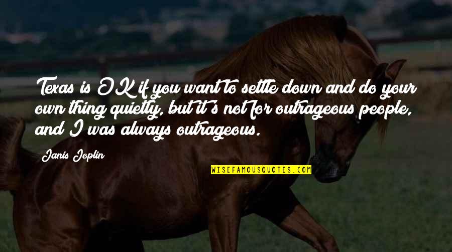 Incauto Definicion Quotes By Janis Joplin: Texas is OK if you want to settle