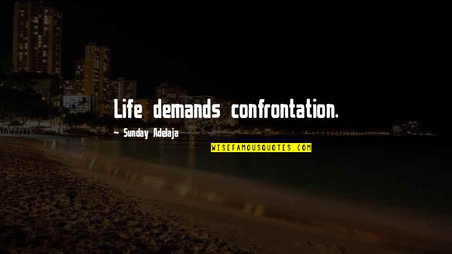 Incauto Sinonimo Quotes By Sunday Adelaja: Life demands confrontation. Incauto Sinonimo Quotes By Sunday Adelaja: Life demands confrontation.