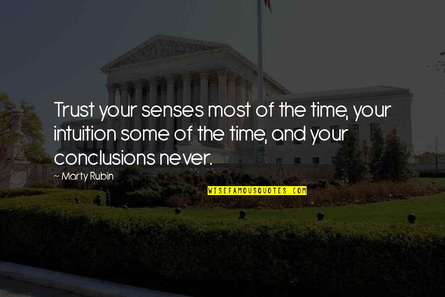 Incelemek Quotes By Marty Rubin: Trust your senses most of the time, your