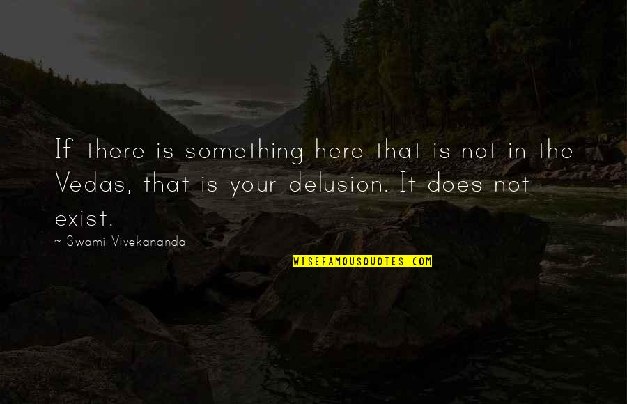 Incensed Quotes By Swami Vivekananda: If there is something here that is not