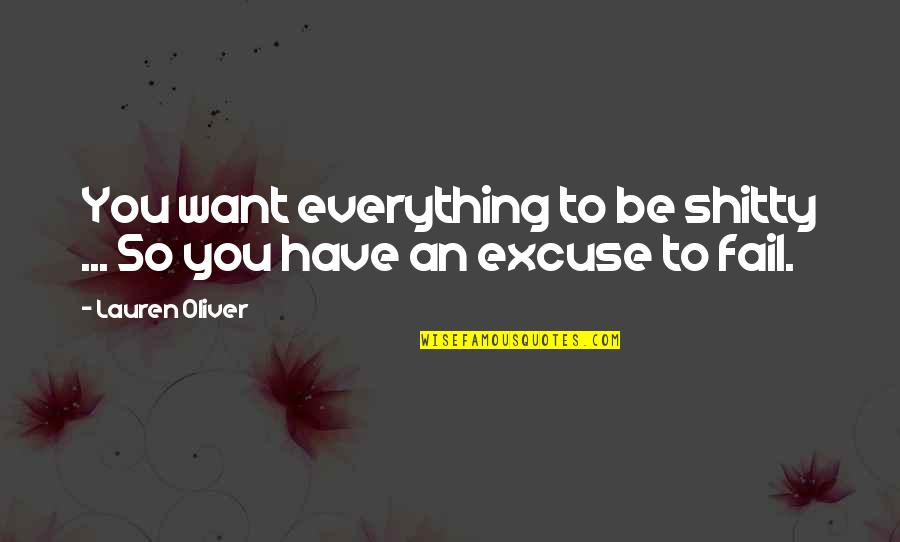 Incenses Quotes By Lauren Oliver: You want everything to be shitty ... So