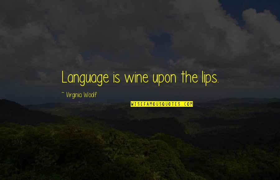 Incentive Plan Quotes By Virginia Woolf: Language is wine upon the lips.