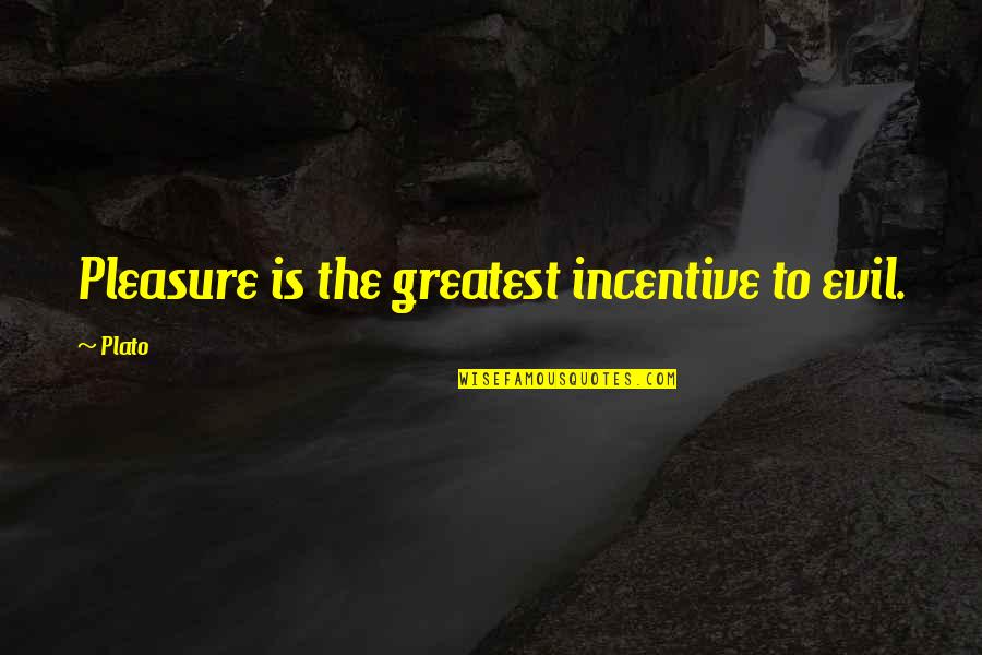 Incentive Quotes By Plato: Pleasure is the greatest incentive to evil.