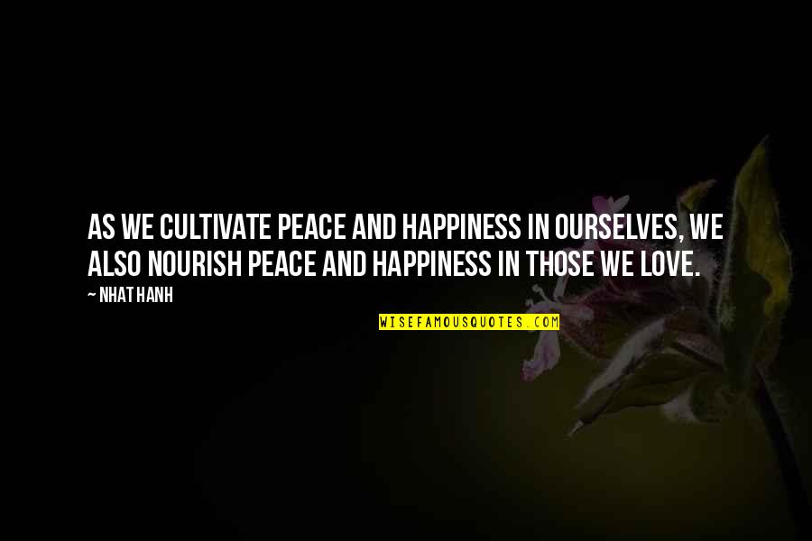 Incentive Travel Quotes By Nhat Hanh: As we cultivate peace and happiness in ourselves,