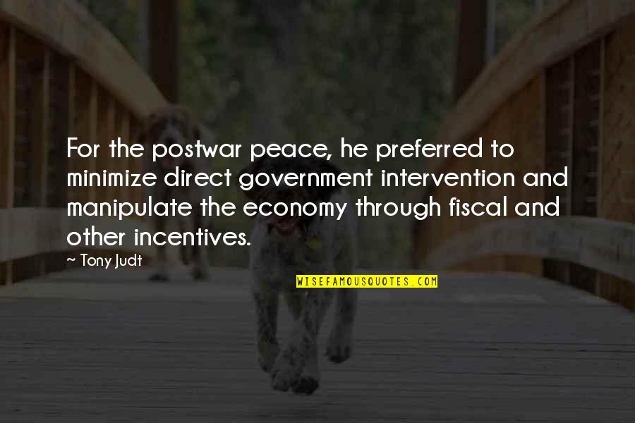 Incentives Quotes By Tony Judt: For the postwar peace, he preferred to minimize Incentives Quotes By Tony Judt: For the postwar peace, he preferred to minimize