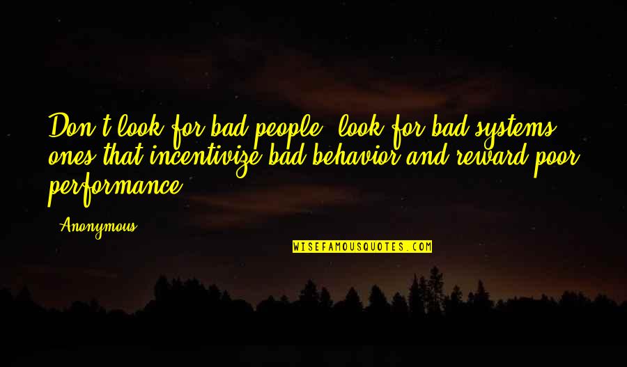 Incentivize Quotes By Anonymous: Don't look for bad people; look for bad