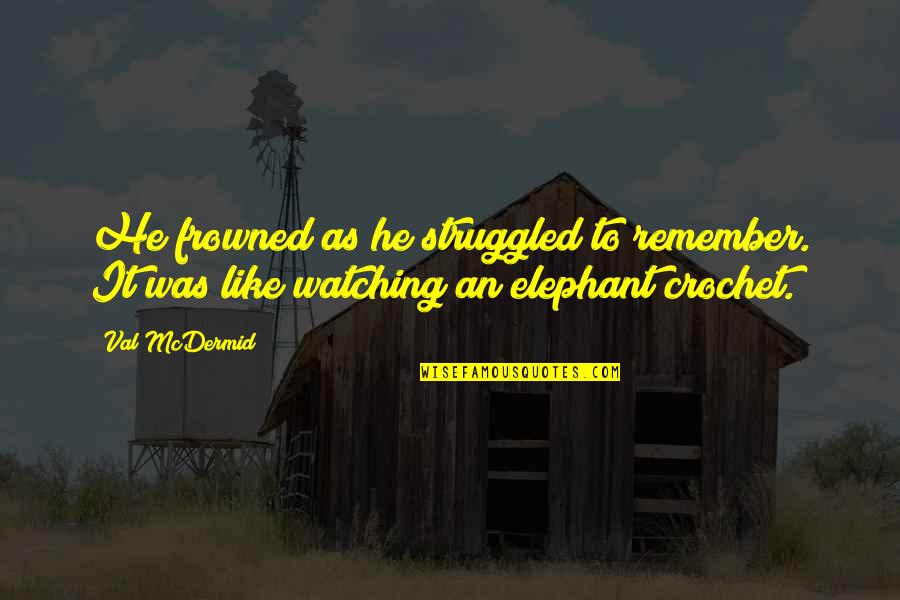 Incentivized Traffic Quotes By Val McDermid: He frowned as he struggled to remember. It