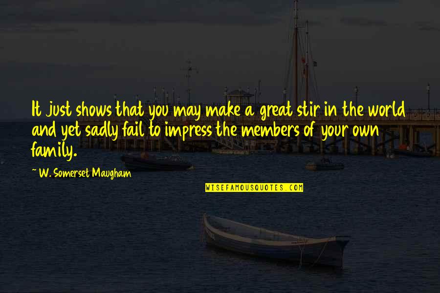 Incepit Quotes By W. Somerset Maugham: It just shows that you may make a
