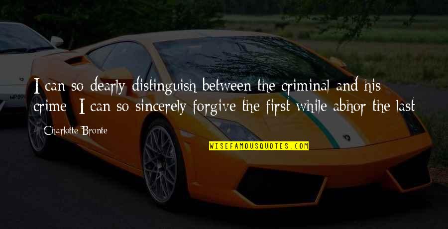 Incepitis Quotes By Charlotte Bronte: I can so dearly distinguish between the criminal Incepitis Quotes By Charlotte Bronte: I can so dearly distinguish between the criminal
