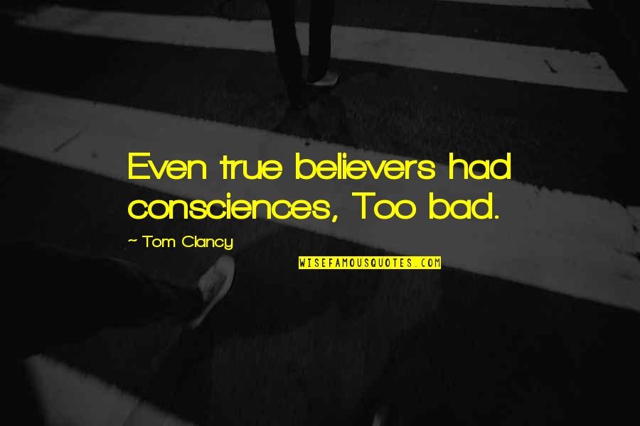 Inception Leonardo Quotes By Tom Clancy: Even true believers had consciences, Too bad.