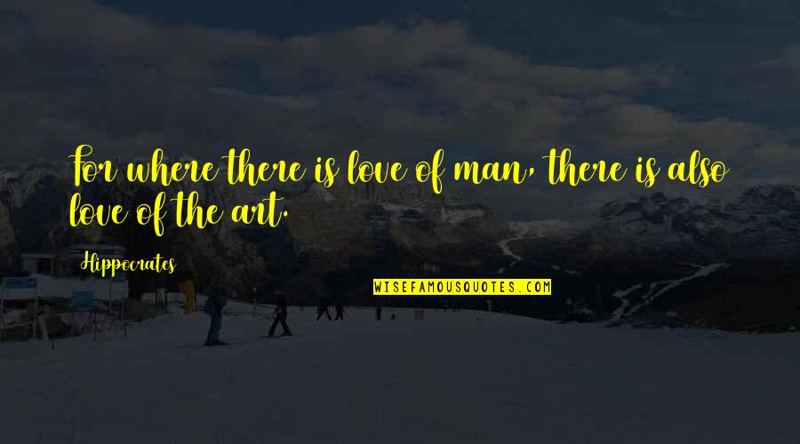 Inception Limbo Quotes By Hippocrates: For where there is love of man, there
