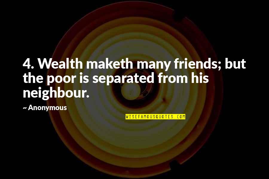 Inceptive Group Quotes By Anonymous: 4. Wealth maketh many friends; but the poor