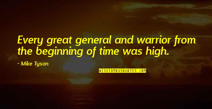 Inceptive Group Quotes By Mike Tyson: Every great general and warrior from the beginning