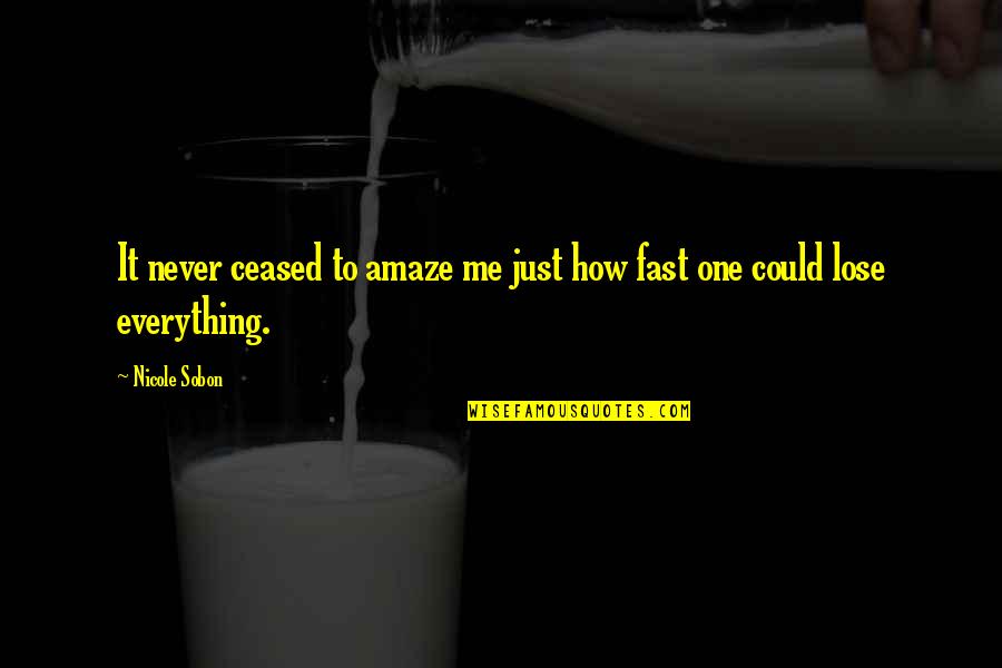 Incepuse Sau Quotes By Nicole Sobon: It never ceased to amaze me just how