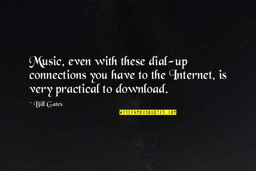 Incertaine Quotes By Bill Gates: Music, even with these dial-up connections you have