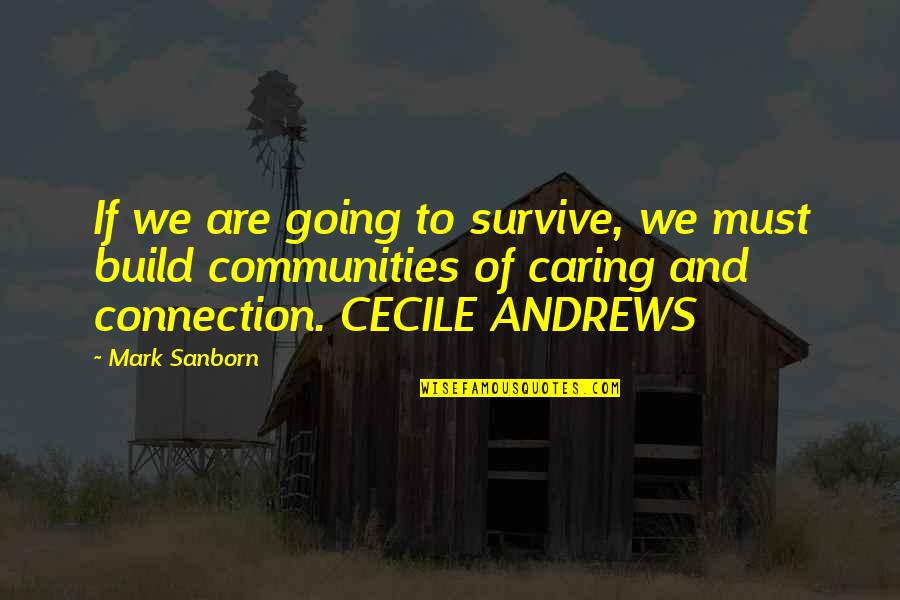 Incertidumbres Tipo Quotes By Mark Sanborn: If we are going to survive, we must Incertidumbres Tipo Quotes By Mark Sanborn: If we are going to survive, we must