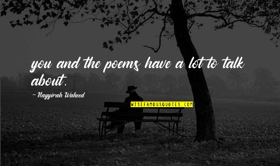 Incerto Series Quotes By Nayyirah Waheed: you and the poems have a lot to Incerto Series Quotes By Nayyirah Waheed: you and the poems have a lot to