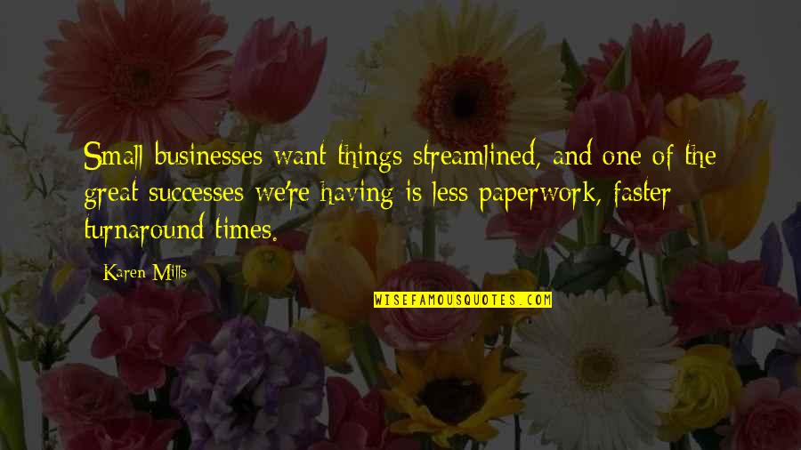 Incessante Quotes By Karen Mills: Small businesses want things streamlined, and one of