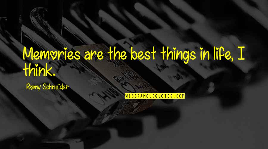 Incesssant Quotes By Romy Schneider: Memories are the best things in life, I Incesssant Quotes By Romy Schneider: Memories are the best things in life, I
