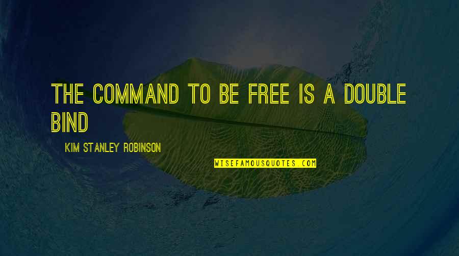 Inch Double Quotes By Kim Stanley Robinson: The command to be free is a double