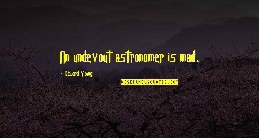 Inch Symbol Double Quotes By Edward Young: An undevout astronomer is mad. Inch Symbol Double Quotes By Edward Young: An undevout astronomer is mad.