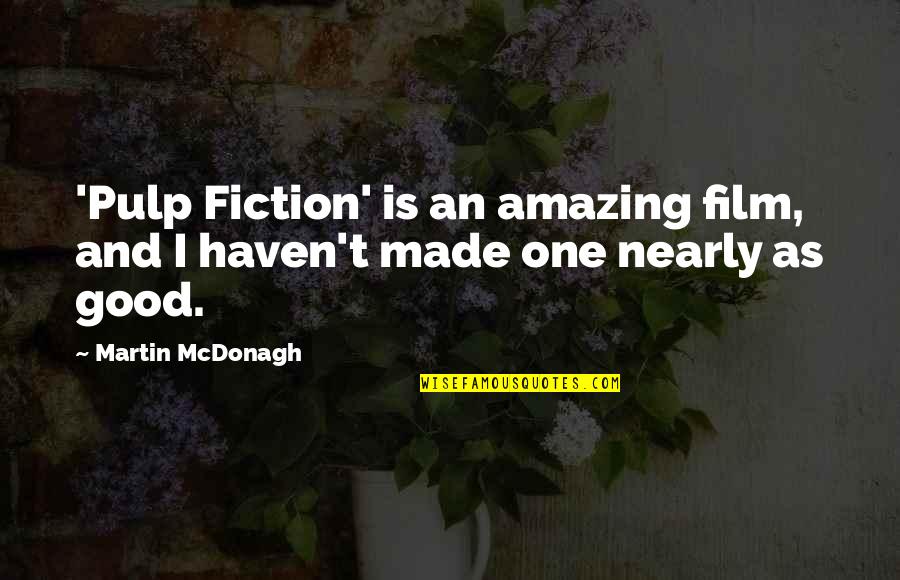 Inchangee Quotes By Martin McDonagh: 'Pulp Fiction' is an amazing film, and I