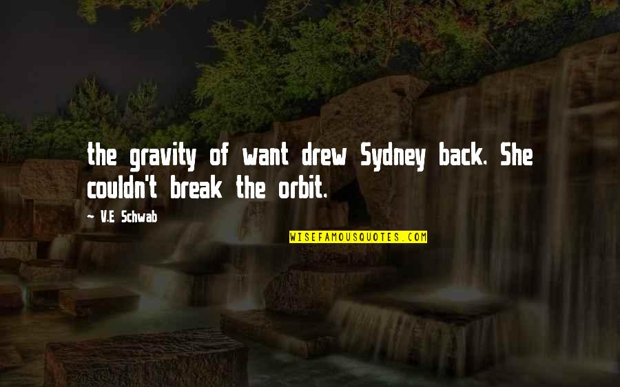 Incharitable Quotes By V.E Schwab: the gravity of want drew Sydney back. She