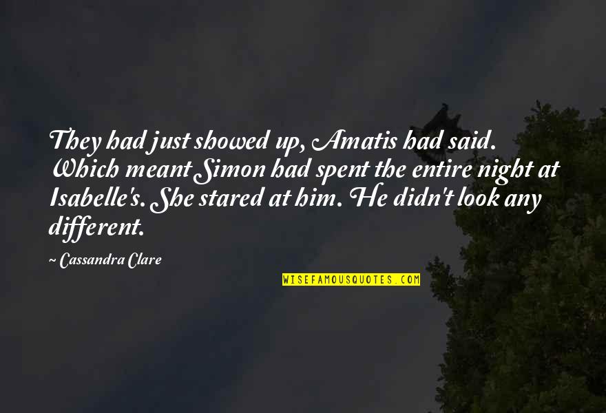 Inches Speech Quotes By Cassandra Clare: They had just showed up, Amatis had said.