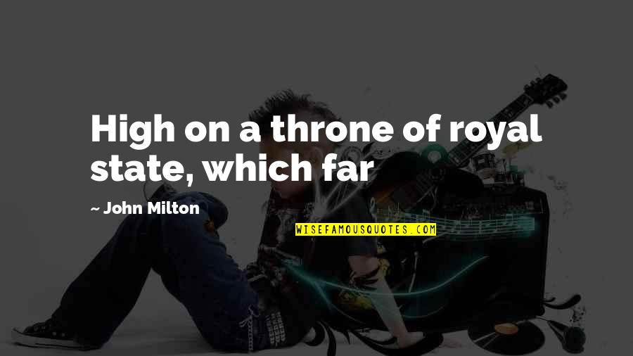 Inches Speech Quotes By John Milton: High on a throne of royal state, which