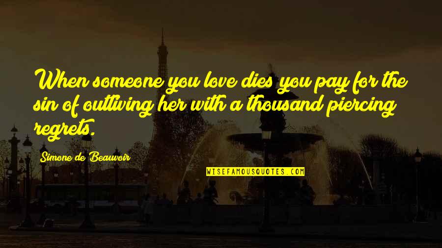 Inches Speech Quotes By Simone De Beauvoir: When someone you love dies you pay for