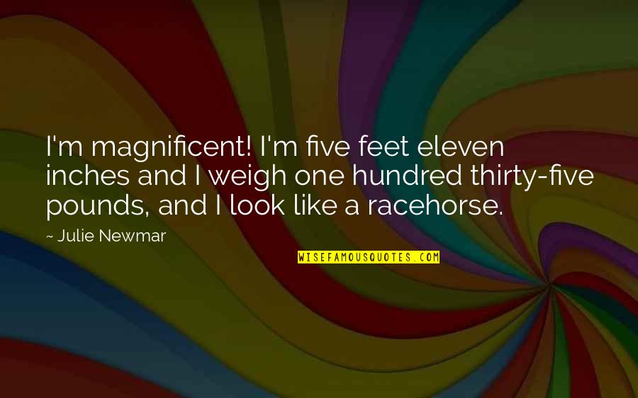 Inches To Feet Quotes By Julie Newmar: I'm magnificent! I'm five feet eleven inches and