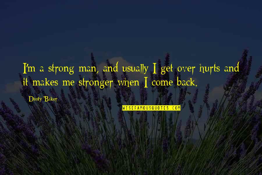Inchiostro And Paper Quotes By Dusty Baker: I'm a strong man, and usually I get