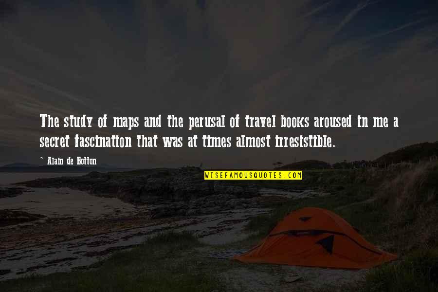 Inchoate Offenses Quotes By Alain De Botton: The study of maps and the perusal of
