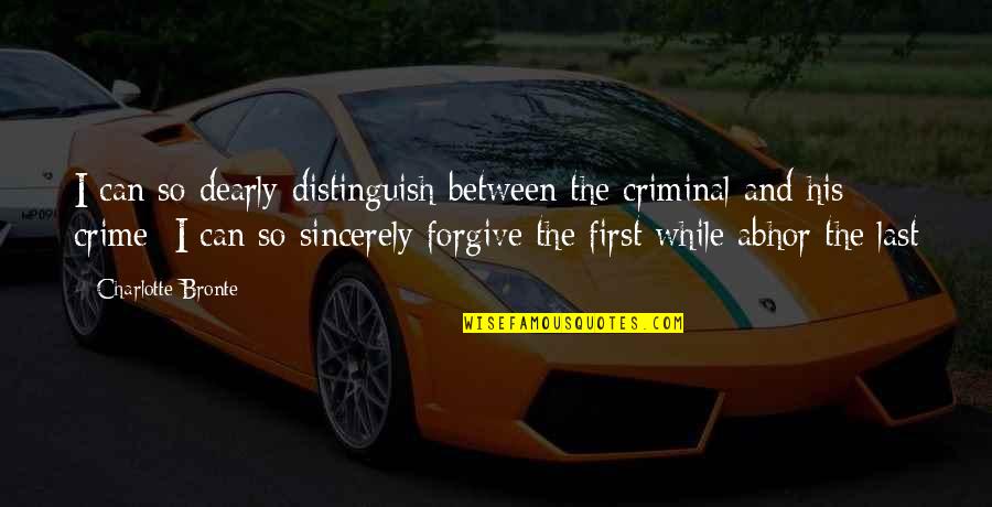Incidence Synonym Quotes By Charlotte Bronte: I can so dearly distinguish between the criminal