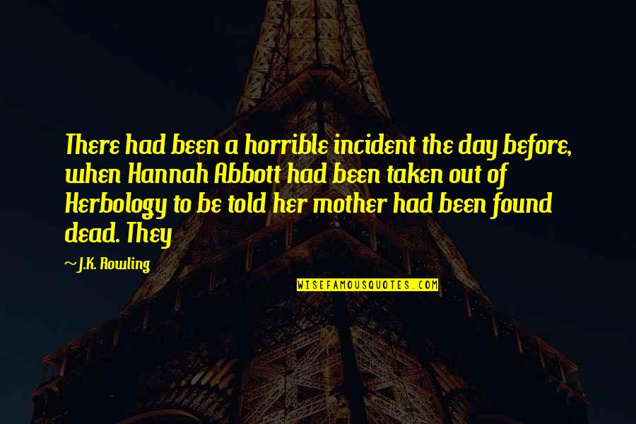 Incident Quotes By J.K. Rowling: There had been a horrible incident the day