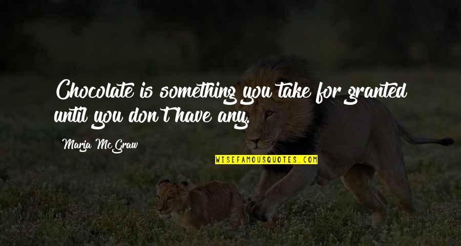 Incidentals Spongebob Quotes By Marja McGraw: Chocolate is something you take for granted until