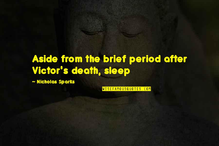 Incidente Probatorio Quotes By Nicholas Sparks: Aside from the brief period after Victor's death, Incidente Probatorio Quotes By Nicholas Sparks: Aside from the brief period after Victor's death,