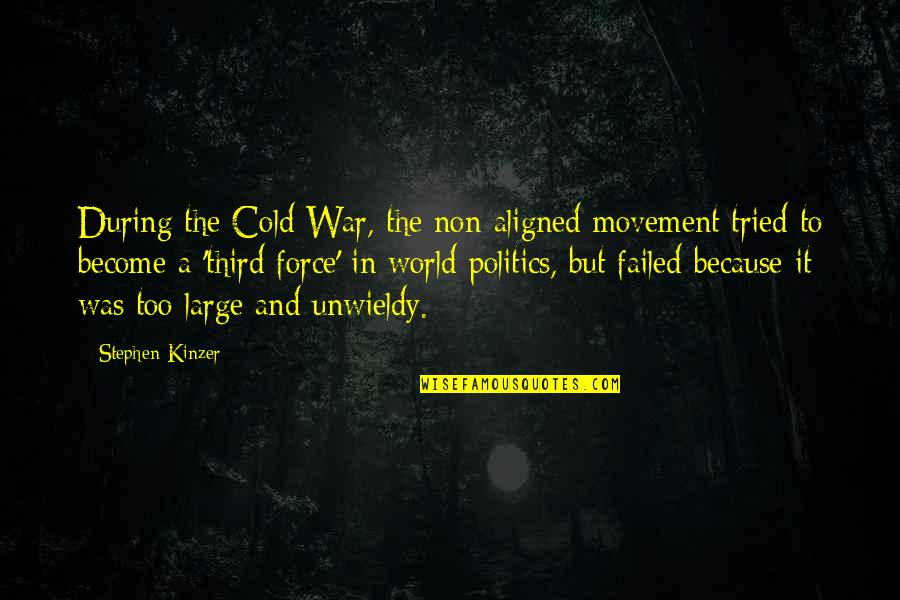 Incierto In English Quotes By Stephen Kinzer: During the Cold War, the non-aligned movement tried Incierto In English Quotes By Stephen Kinzer: During the Cold War, the non-aligned movement tried